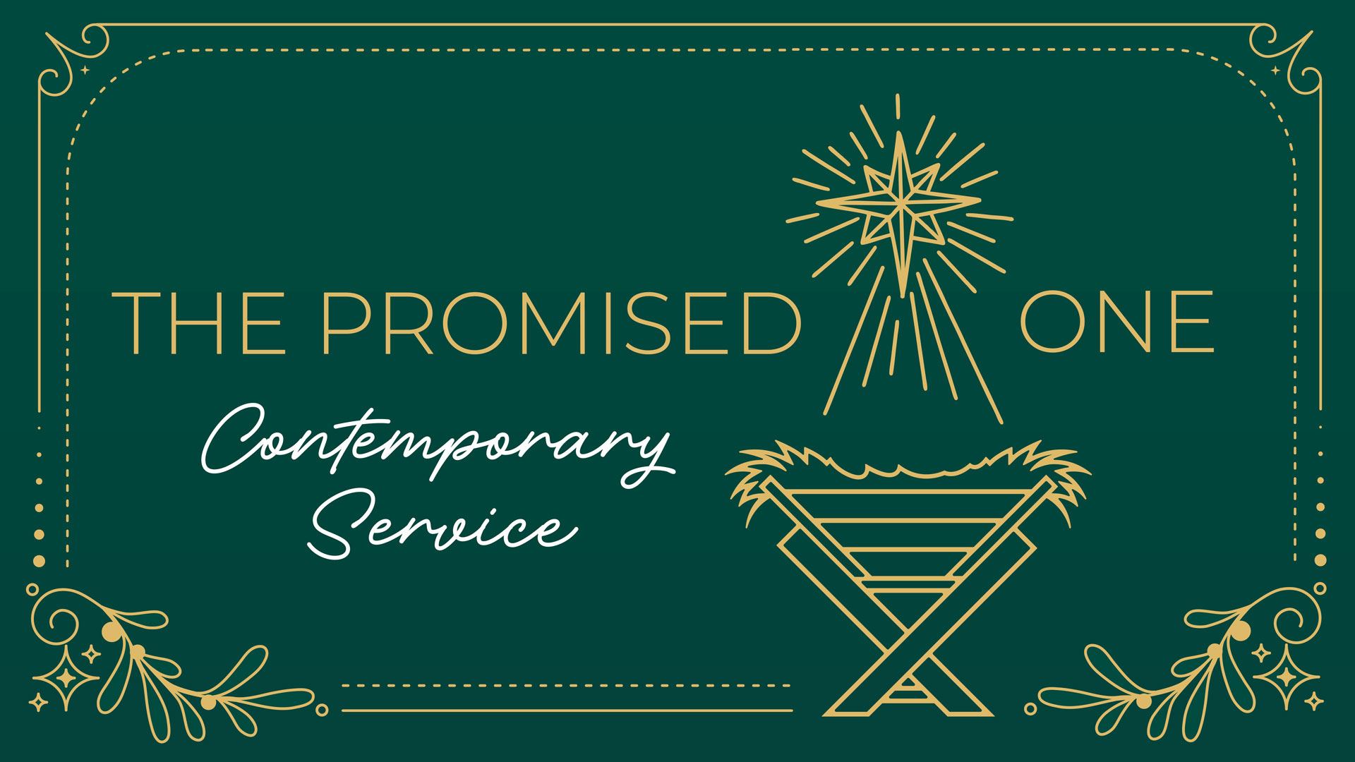Christmas-Event-Headers-Contemporary - St. Andrew's Lutheran Church Event poster for a contemporary service titled'The Promised One' with gold line art on a green background and decorative borders.